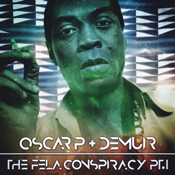 Oscar P & Demuir - The Fela Conspiracy (Part 1) / Open Bar Music