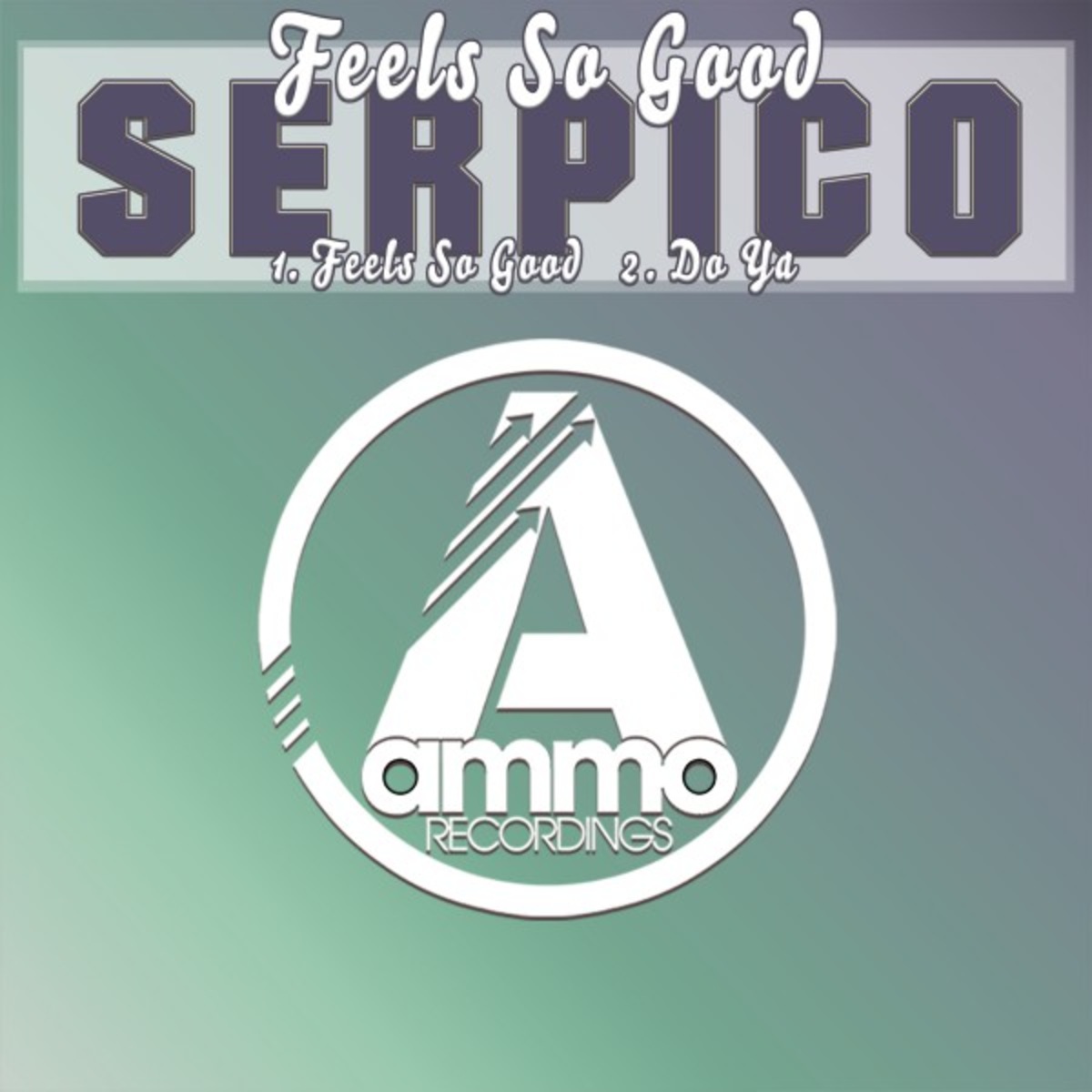 Serpico - Feels so Good / Ammo Recordings