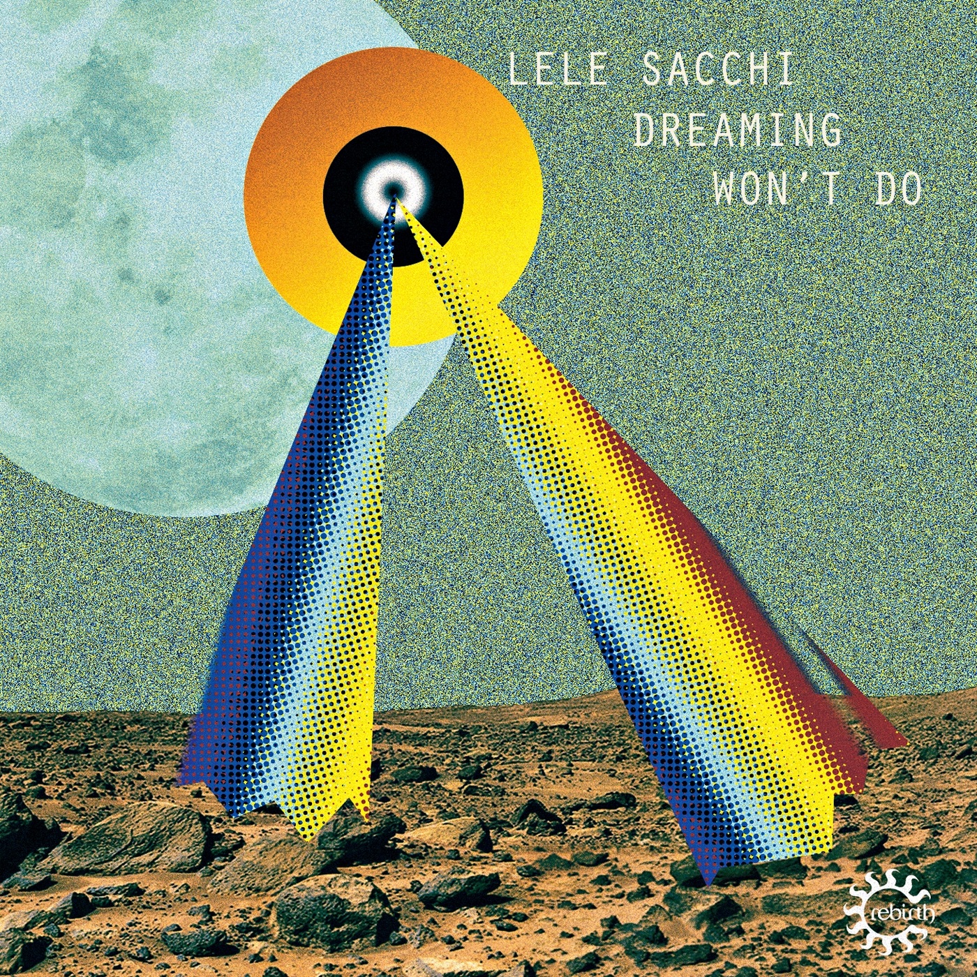 Lele Sacchi - Dreaming Won't Do / Rebirth