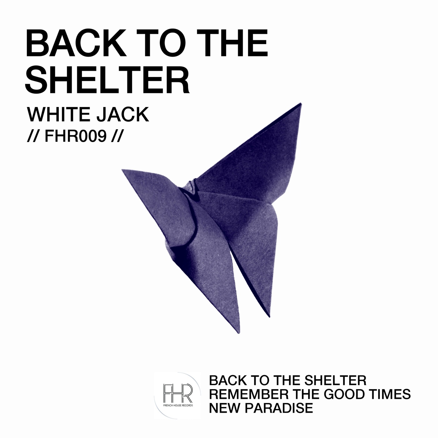 White Jack - Back to the Shelter / French House Records