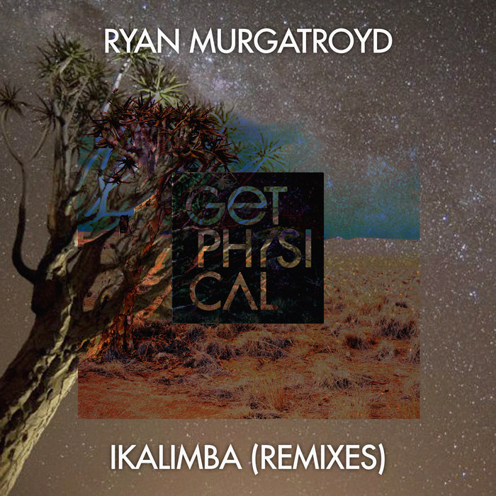 Ryan Murgatroyd - iKalimba (Remixes) / Get Physical