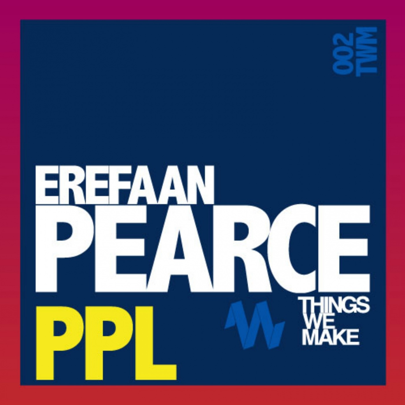 Erefaan Pearce - PPL / Things We Make