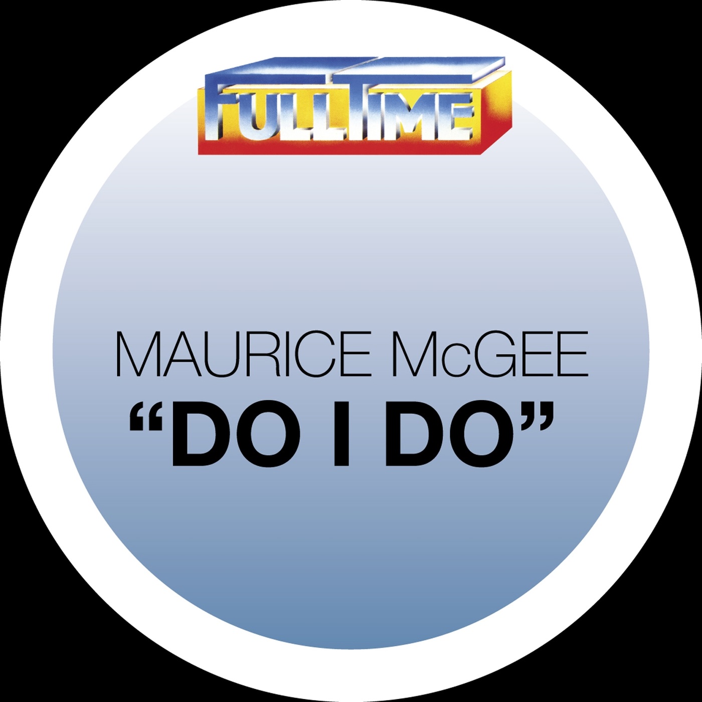 Maurice Mc Gee - Do I Do / Fulltime Production