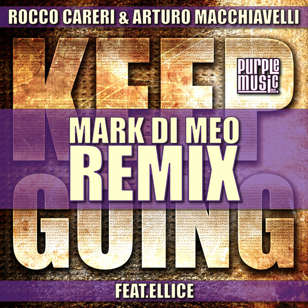 Rocco Careri & Arturo Macchiavelli feat.Ellice - Keep Going (Mark Di Meo Remix) / Purple Music