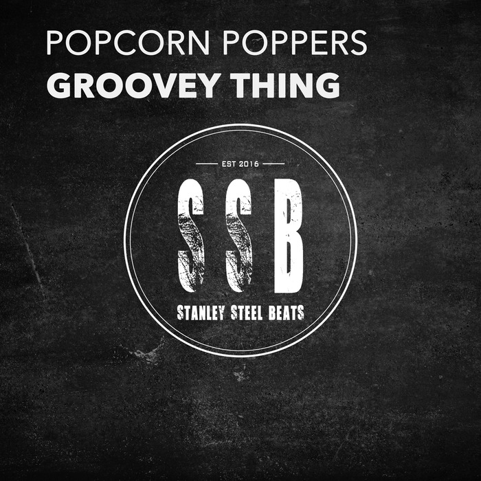 Popcorn Poppers - Groovey Thing / Stanley Steel Beats