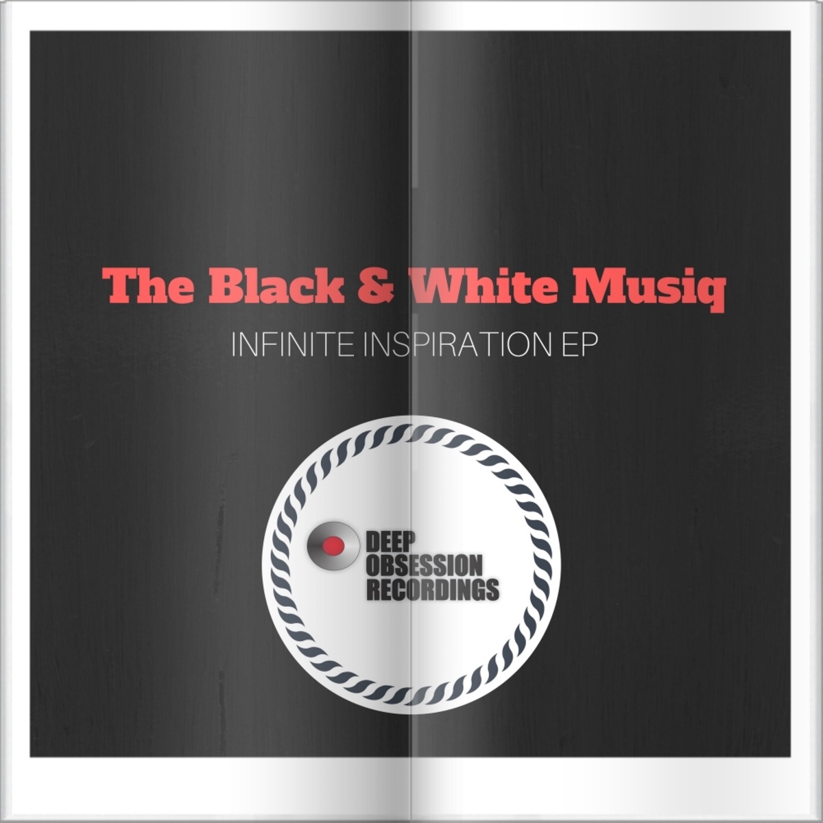 The Black & White Musiq - Infinite Inspiration EP / Deep Obsession Recordings