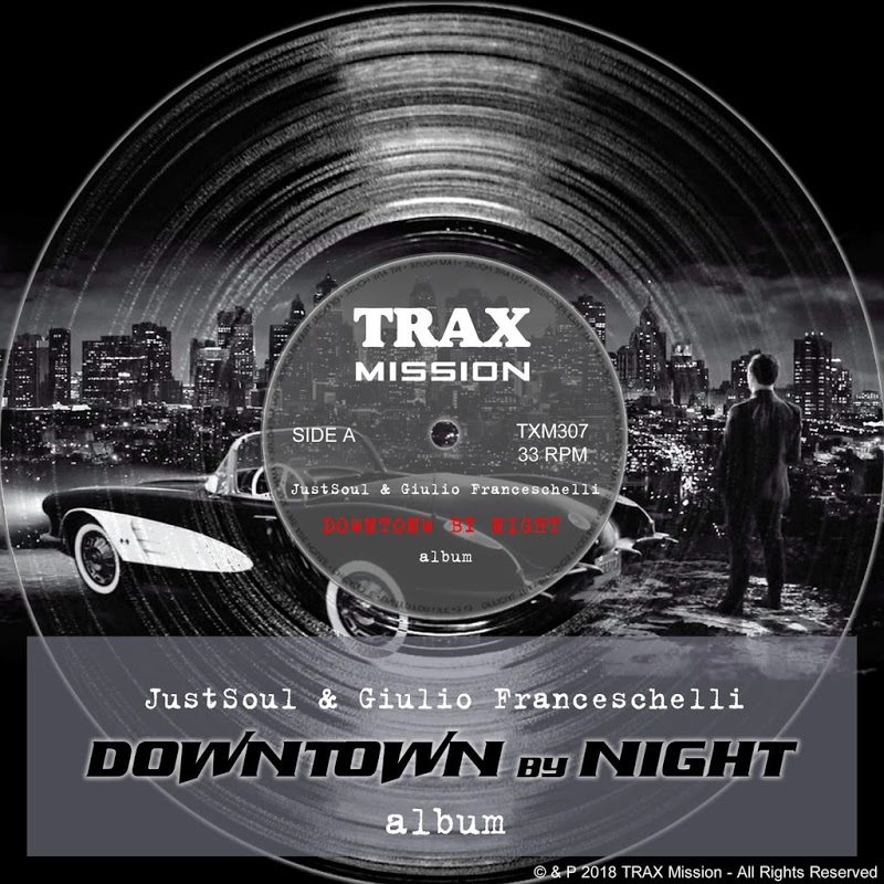 Justsoul & Giulio Franceschelli - DownTown by Night / Trax Mission