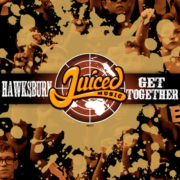 Hawksburn - Get Together / Juiced Music