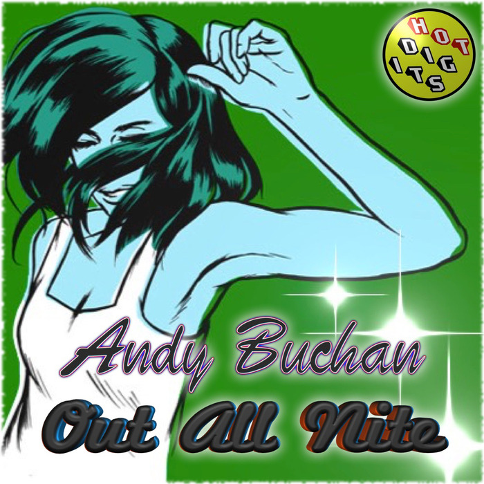 Andy Buchan - Out All Nite / Hot Digits