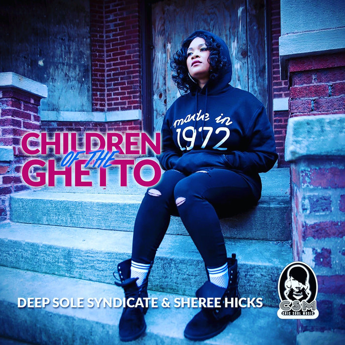 Deep Sole Syndicate & Sheree Hicks - Children of the Ghetto / Chic Soul Music