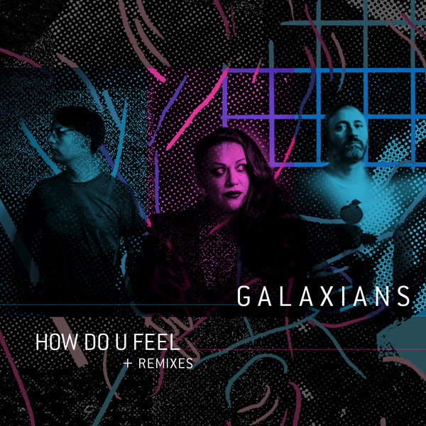 Galaxians - How Do U Feel (Remixes) / Dither Down Records