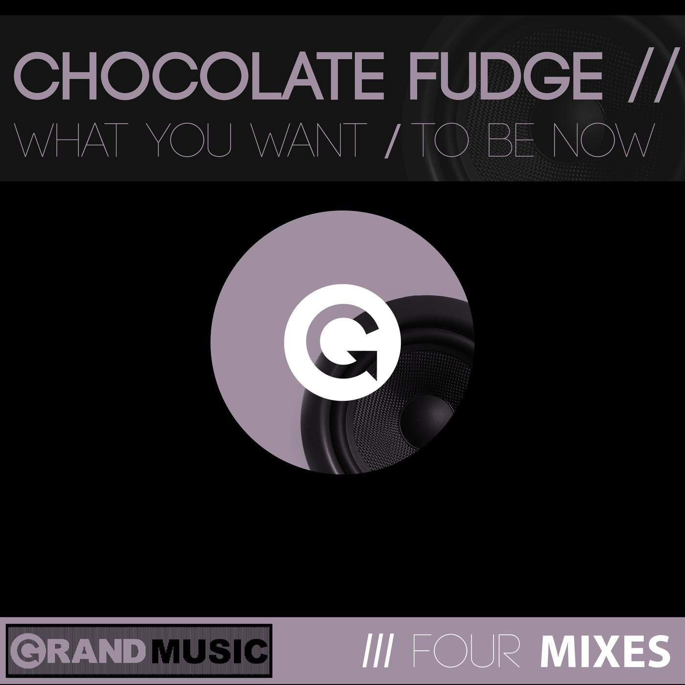 Chocolate Fudge - What You Want / To Be Now / GRAND Music