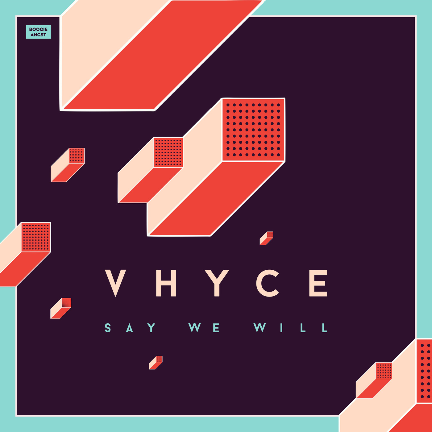 Vhyce - Say We Will / Boogie Angst