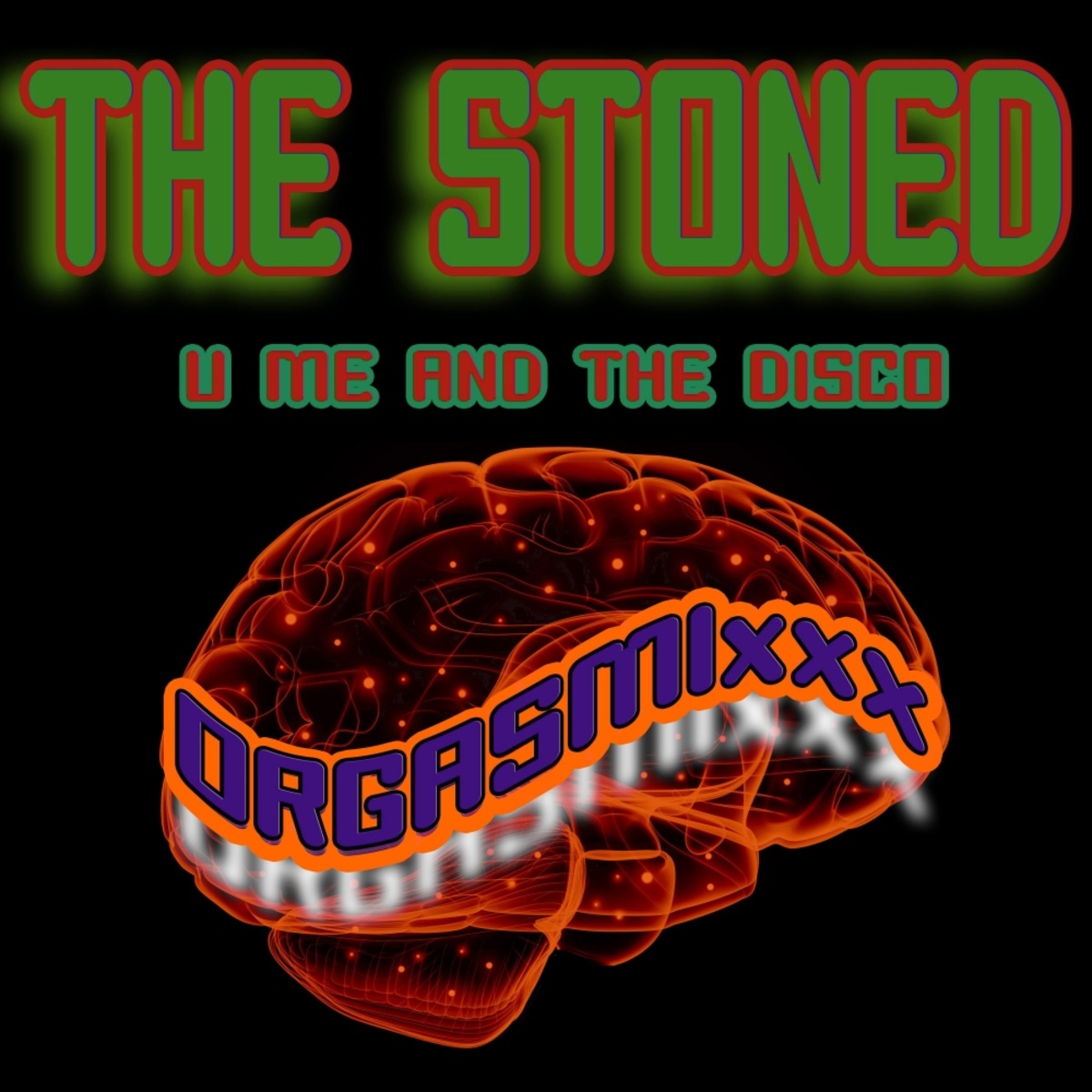 The Stoned - U Me & The Disco / ORGASMIxxx