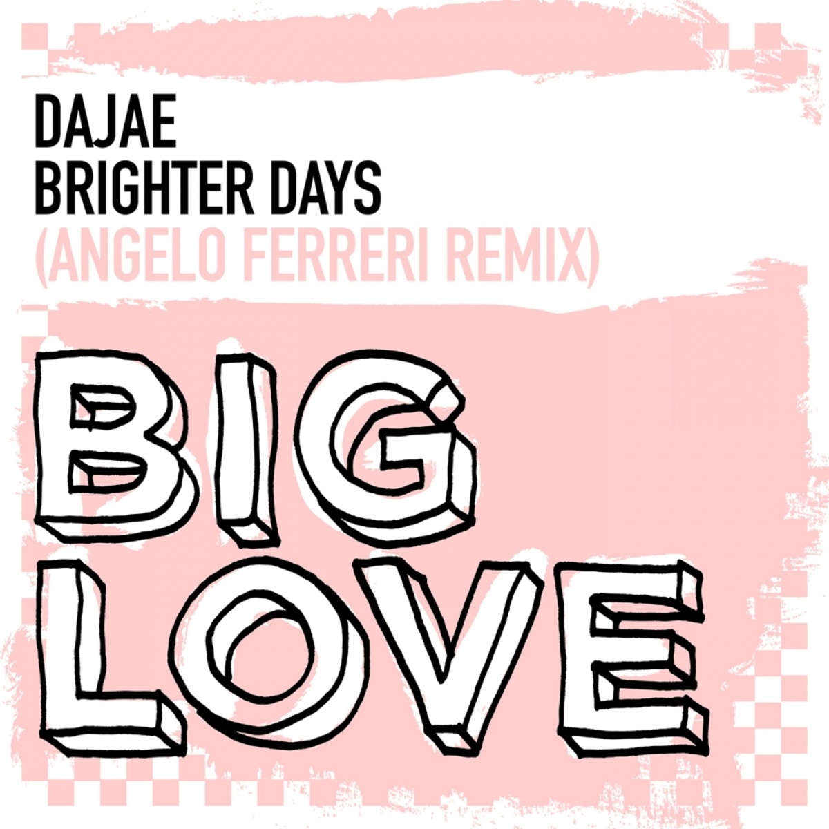 Dajae - Brighter Days / Big Love