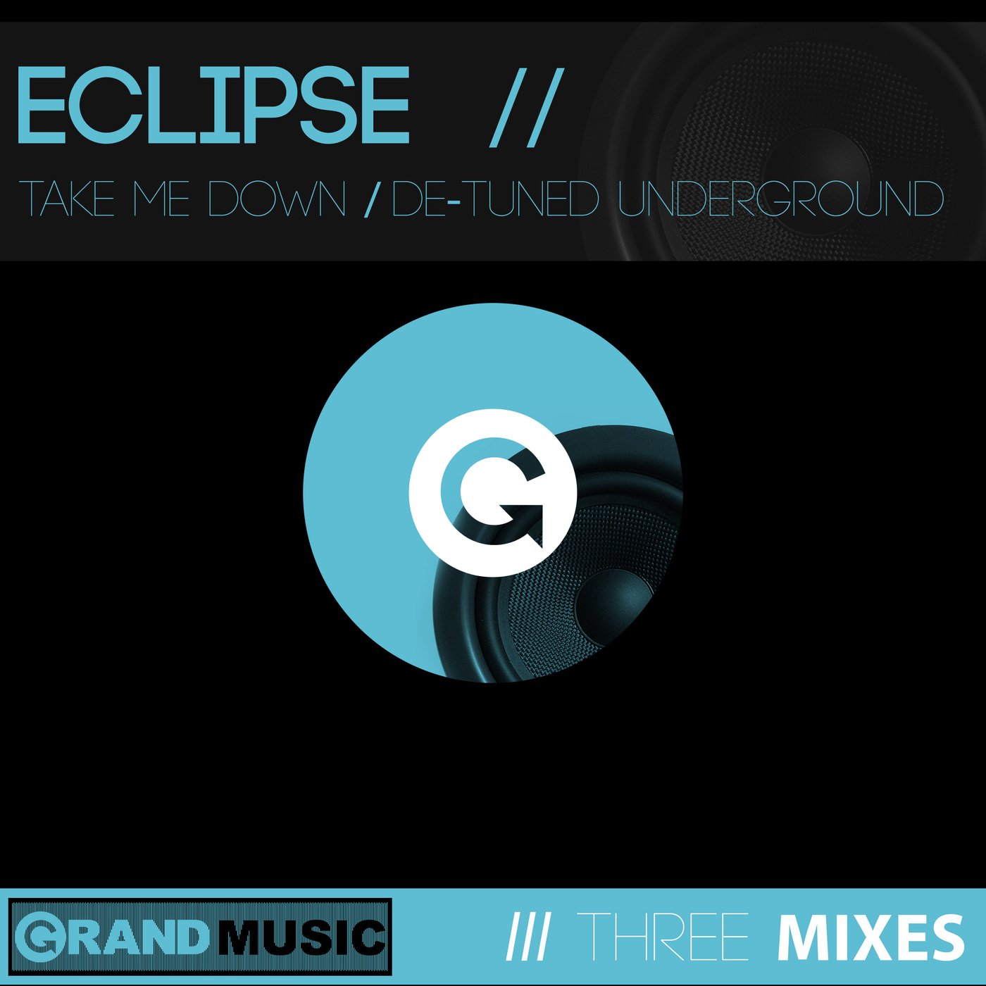 Eclipse - Take Me Down / De-Tuned Underground / GRAND Music