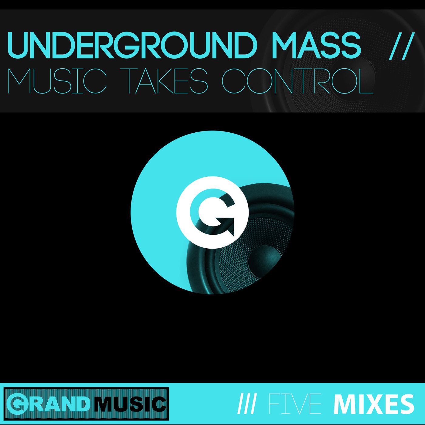 Underground Mass - Music Takes Control / GRAND Music