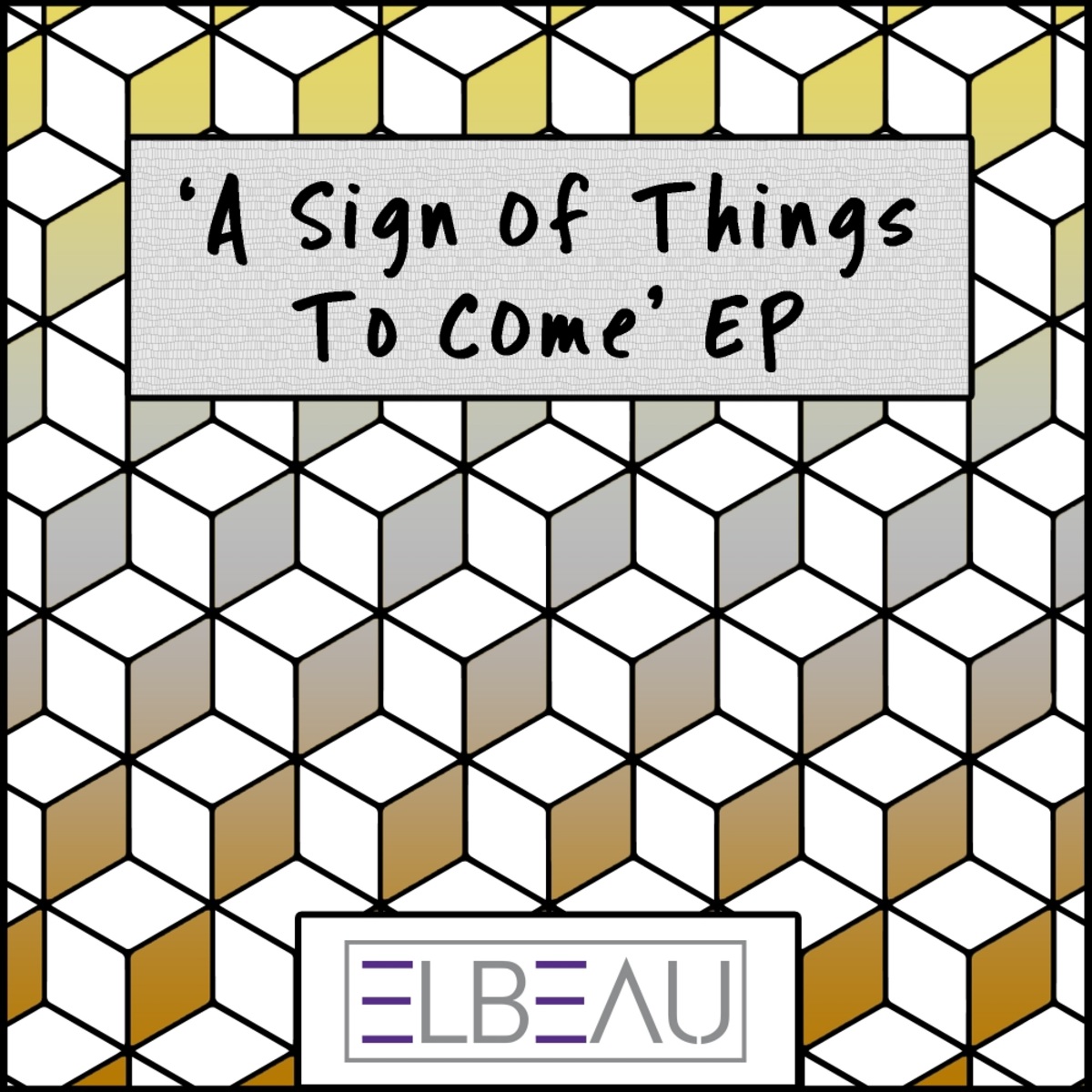 ElBeau - A Sign Of Things To Come EP / ELBEAU Records