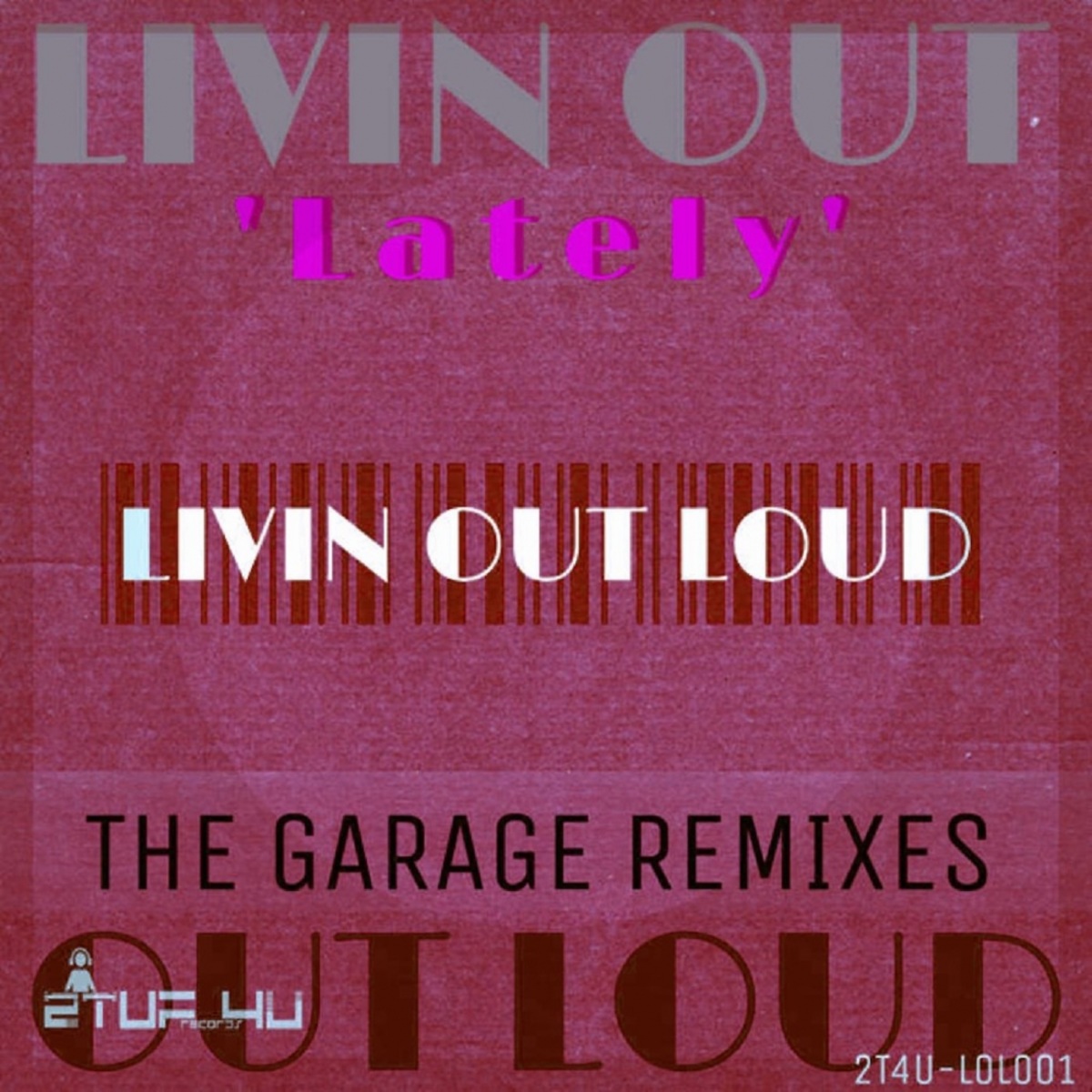 Livin Out Loud - Lately / 2TUF4U Records