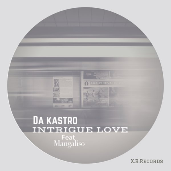 Da Kastro ft Mangaliso - Intrigue Love / Xcape Rhythm Records
