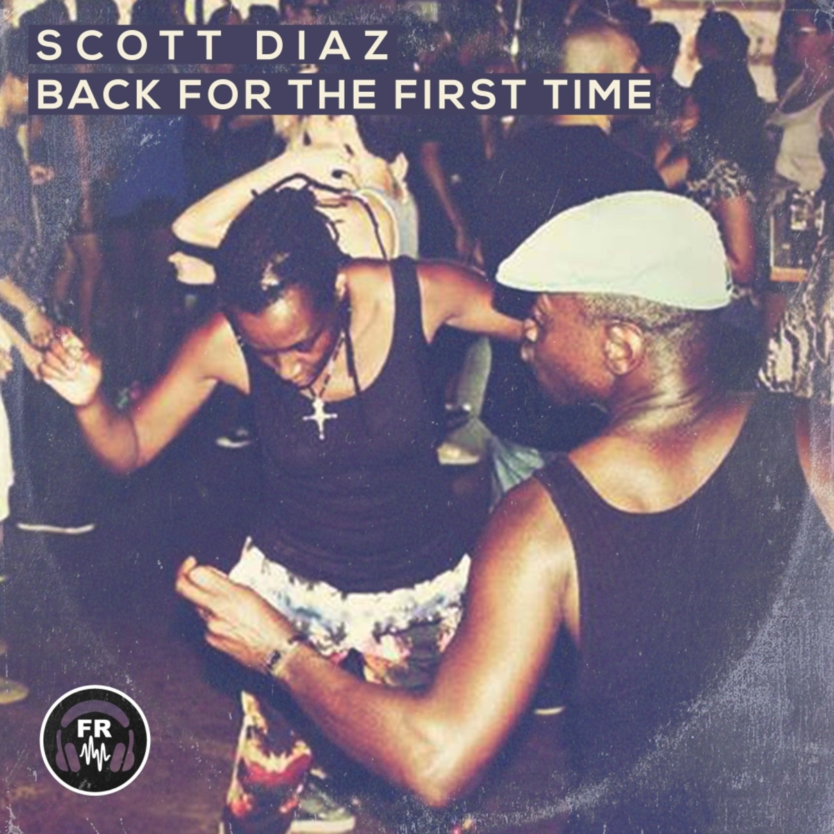 Scott Diaz - Back For The First Time / Funky Revival