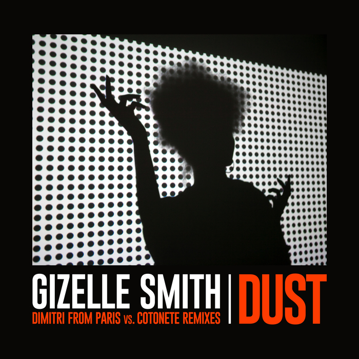 Gizelle Smith - Dust (Dimitri From Paris Vs. Cotonete Remixes) / Jalapeno