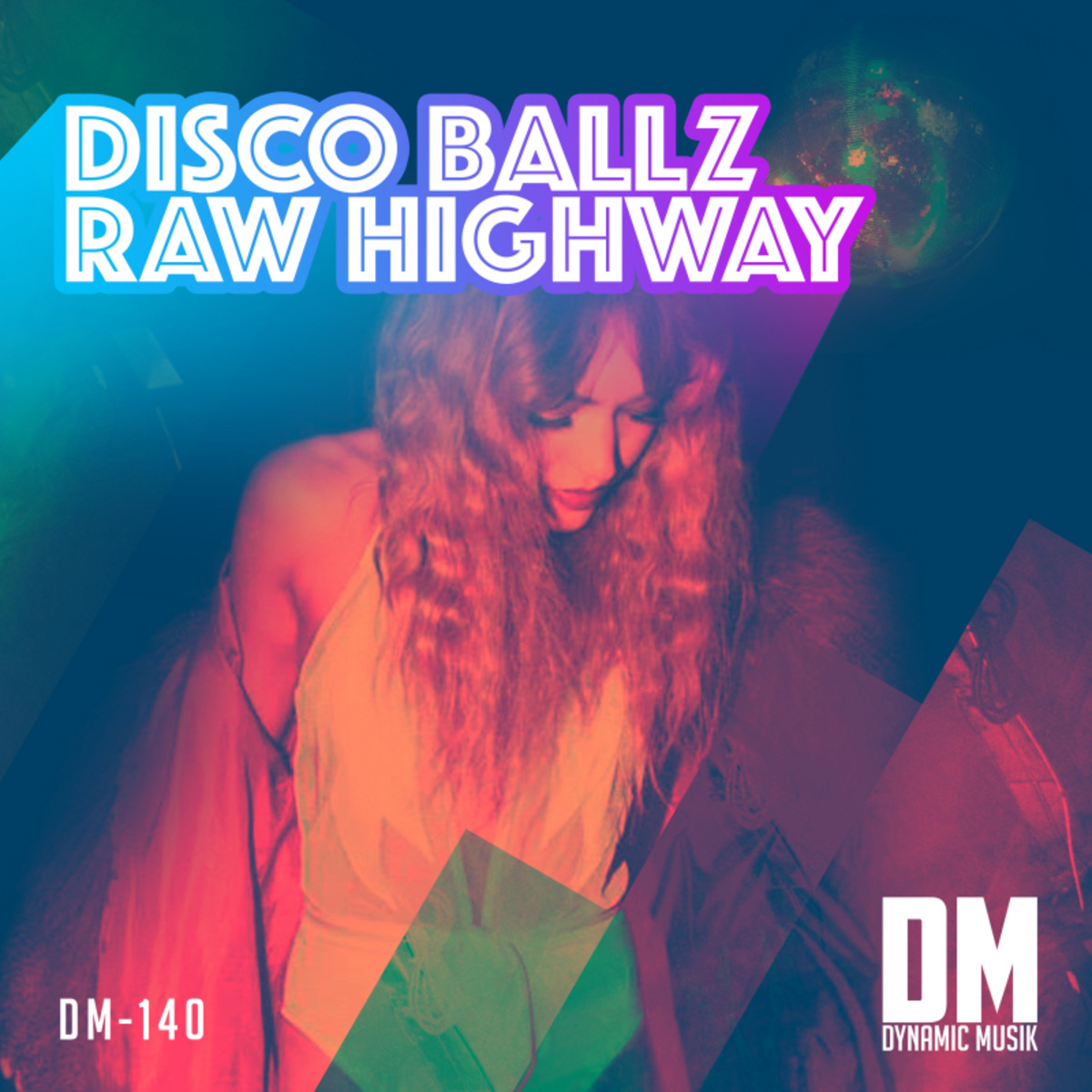 Disco Ball'z - Raw Highway / Dynamic Musik