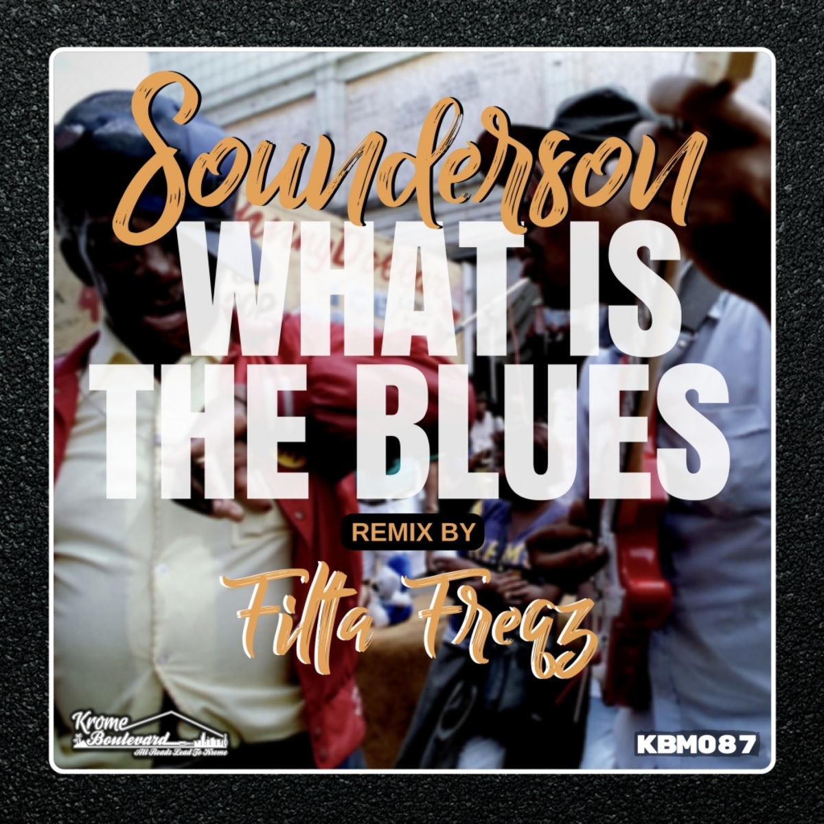 Sounderson - What Is The Blues / Krome Boulevard Music
