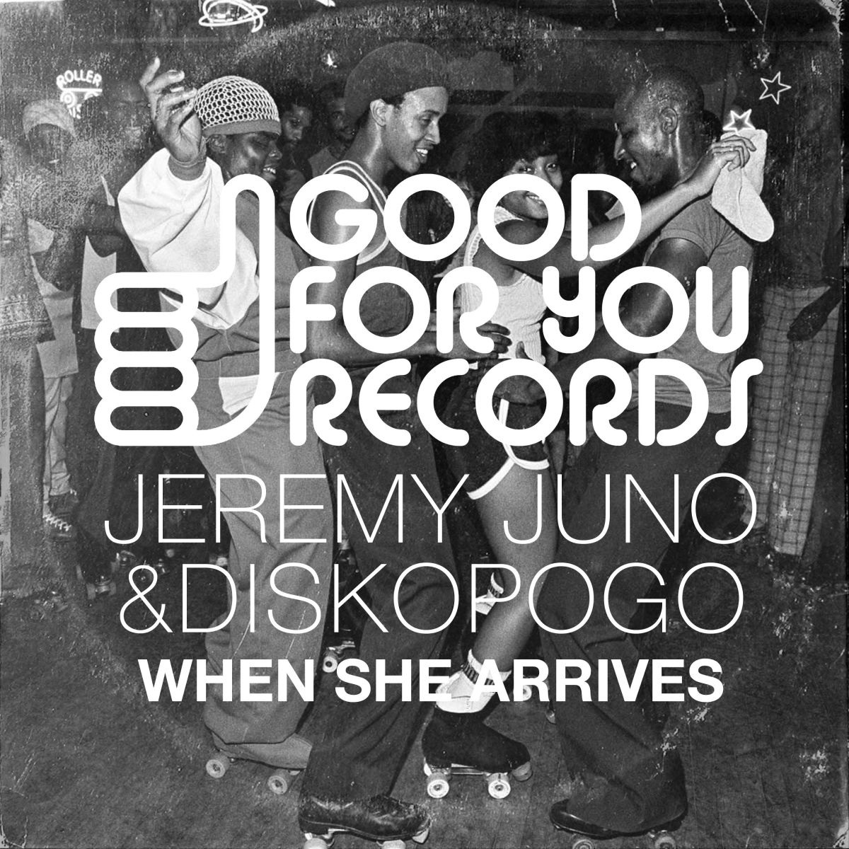 Jeremy Juno, Diskopogo - When She Arrives / Good For You Records