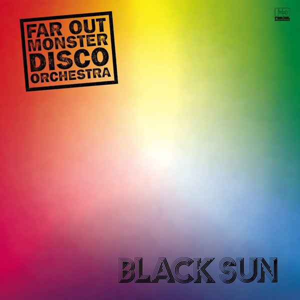 Far Out Monster Disco Orchestra - Black Sun / Far Out Recordings