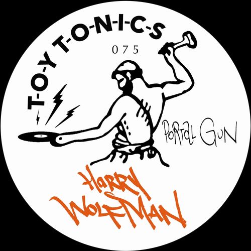 Harry Wolfman - Portal Gun / Toy Tonics