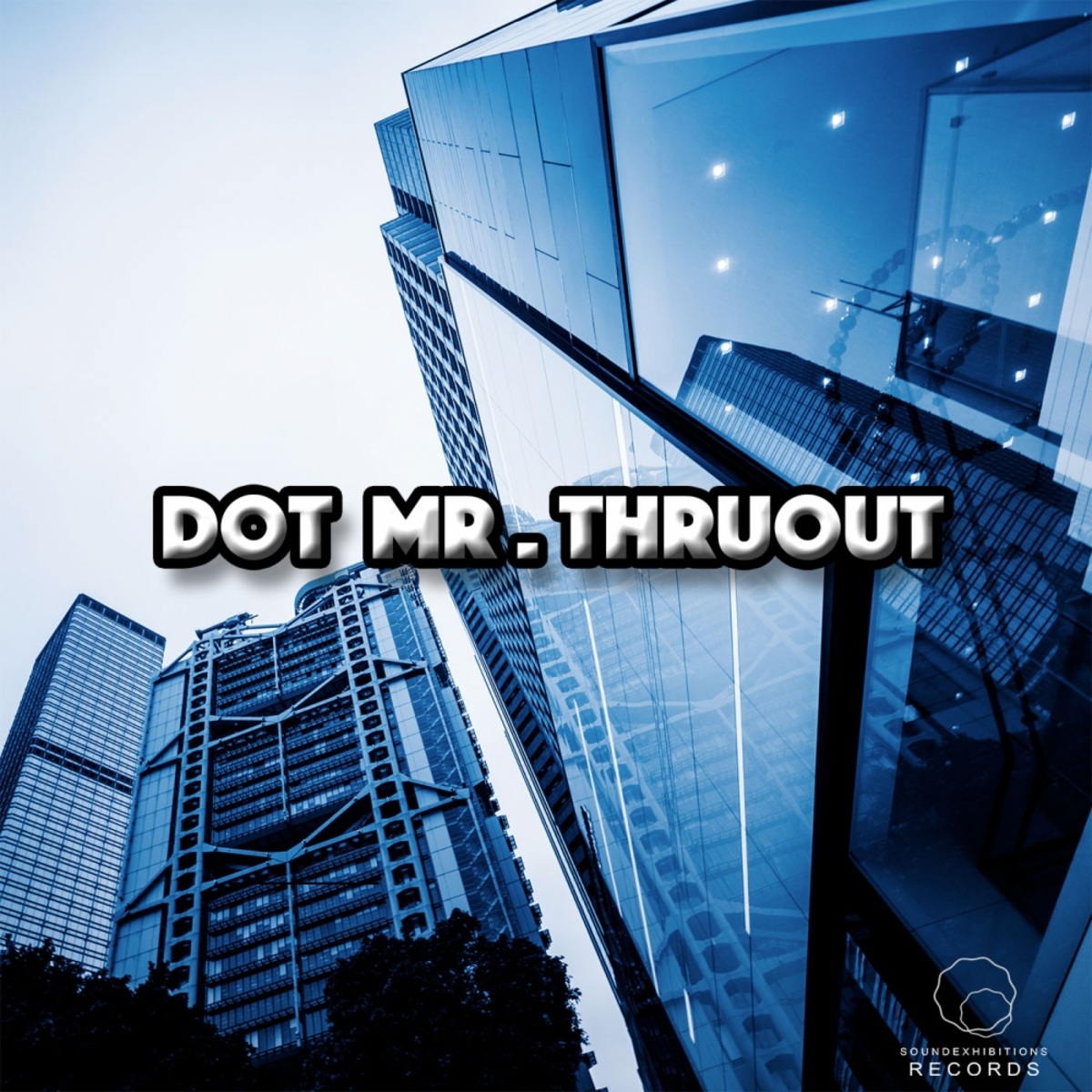 Mr. ThruouT - Dot / Sound-Exhibitions-Records