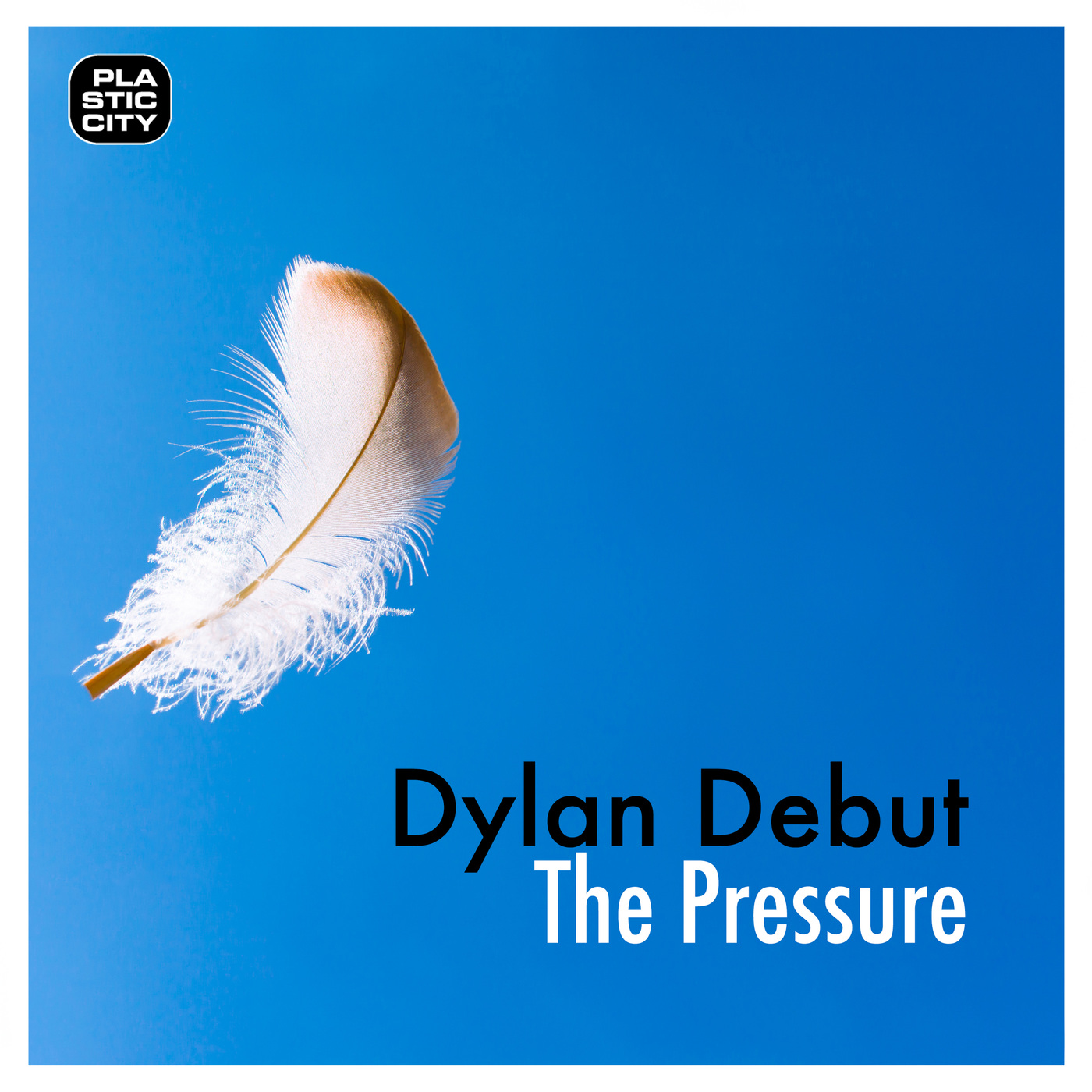 Dylan Debut - The Pressure / Plastic City. Play