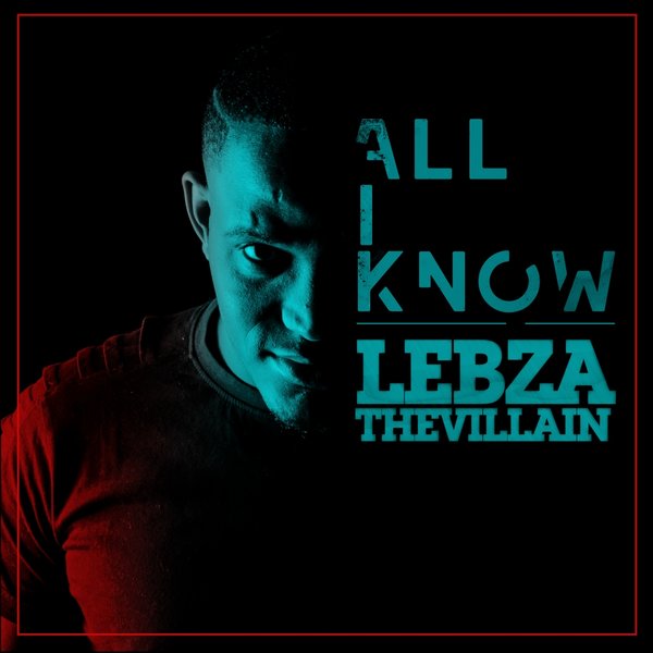 Lebza TheVillain - All I Know / Cap Rhythms