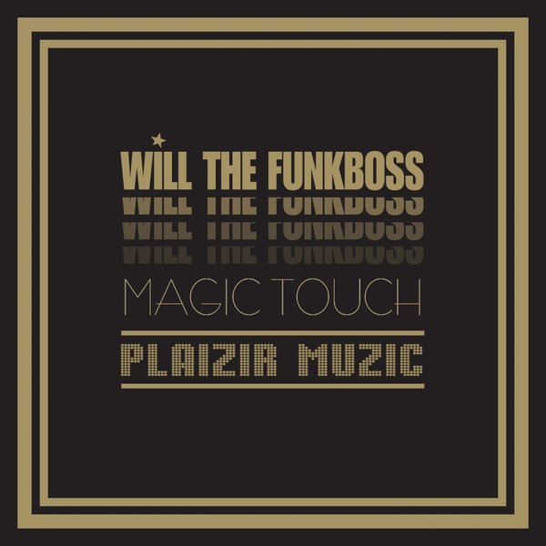 Will The Funkboss - Magic Touch / Plaizir Muzic