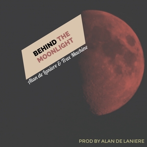 Alan de Laniere & Trax Machine - Behind The Moonlight / Mycrazything