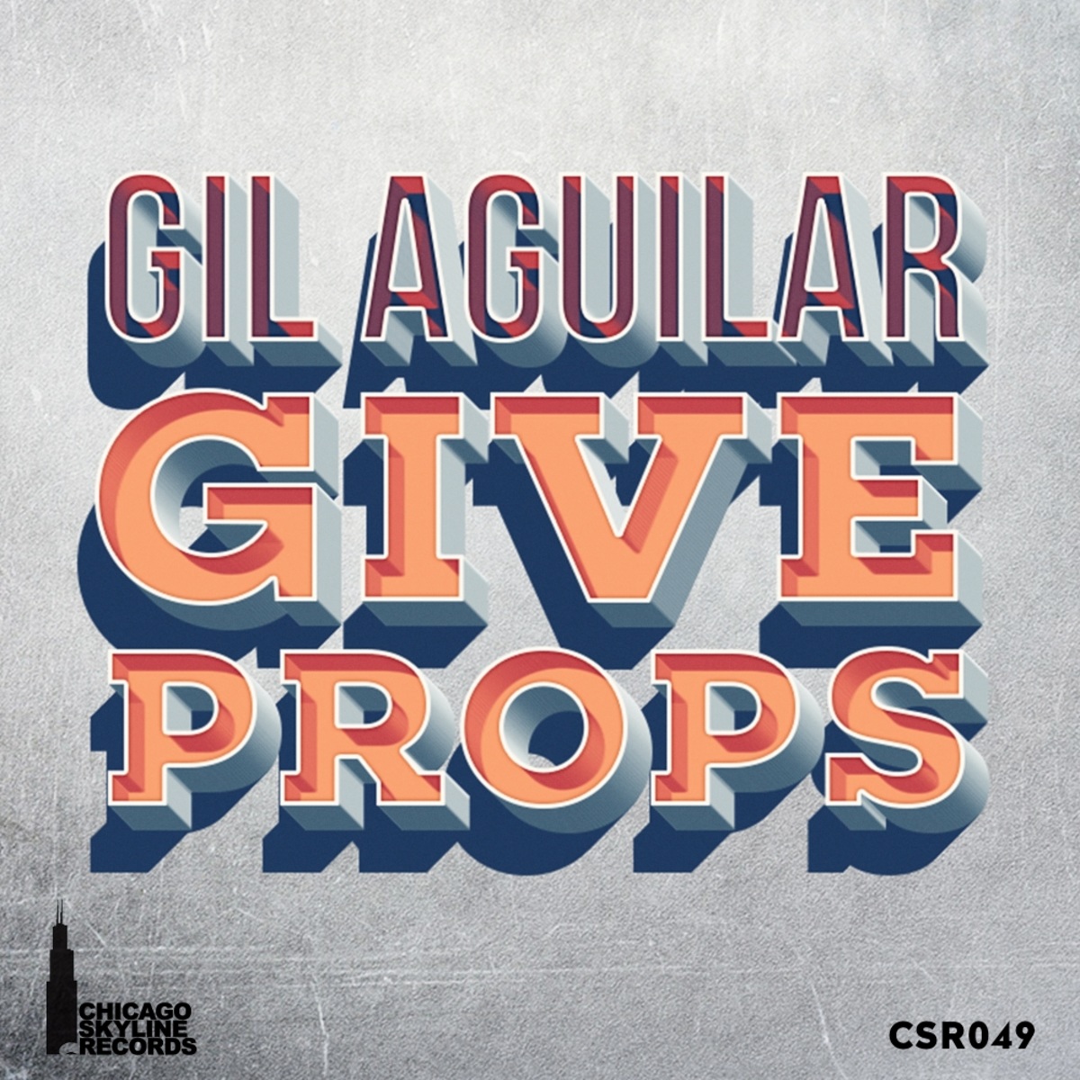 Gil Aguilar - Give Props / Chicago Skyline Records
