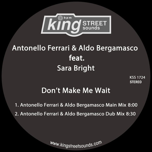 Antonello Ferrari & Aldo Bergamasco ft Sara Bright - Don’t Make Me Wait / King Street Sounds