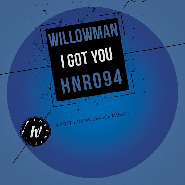 Willowman - I Got You / Hi! Energy Records