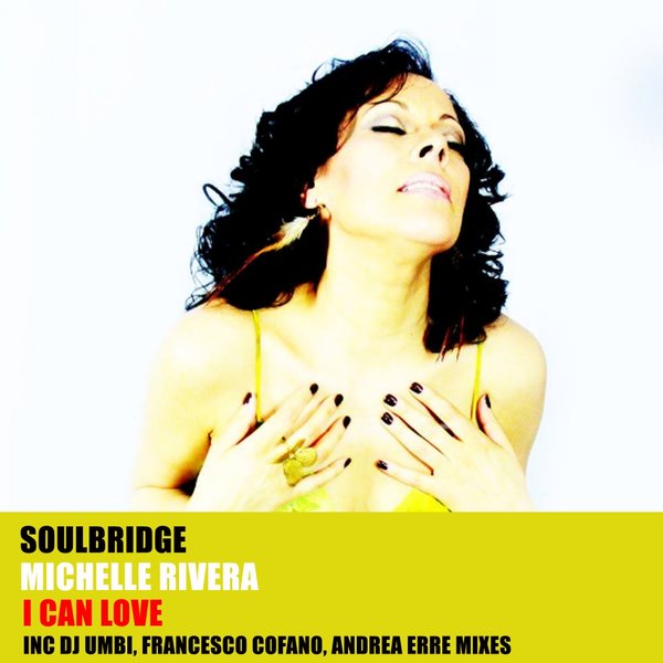 Soulbridge feat. Michelle Rivera - I Can Love / HSR Records