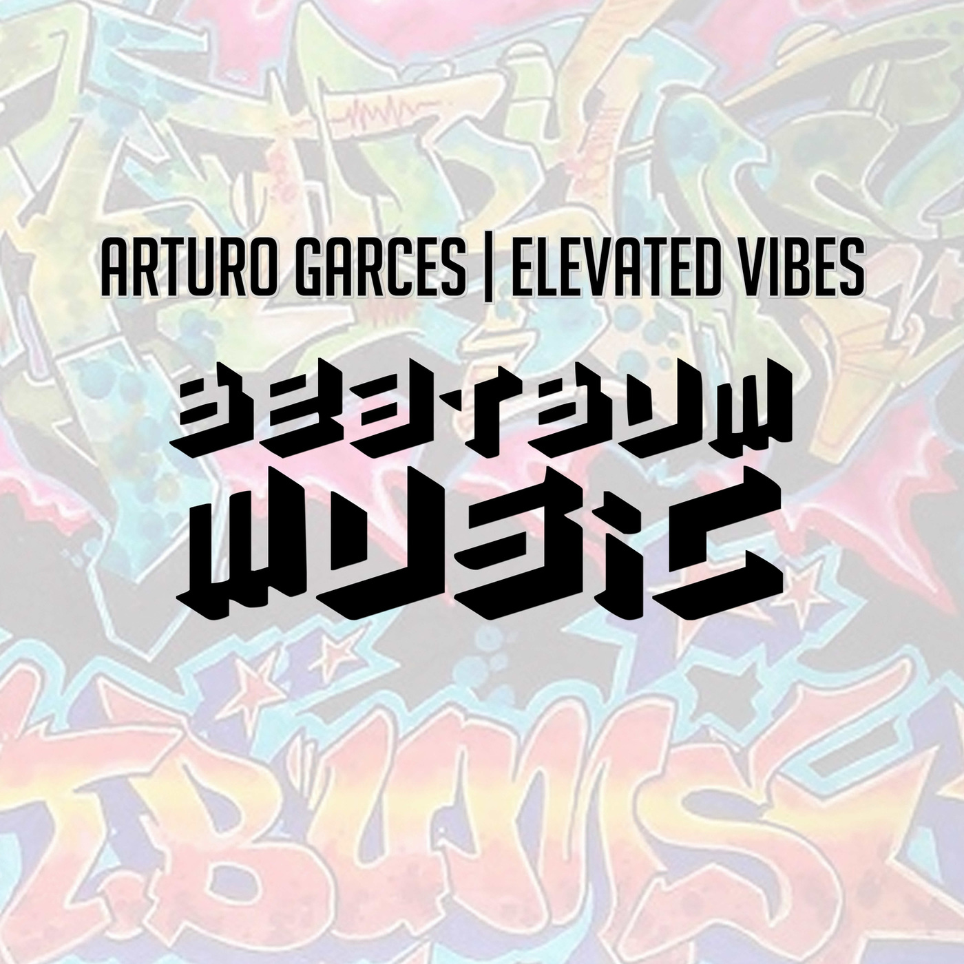 Arturo Garces - Elevated Vibes / Beat Bum Music