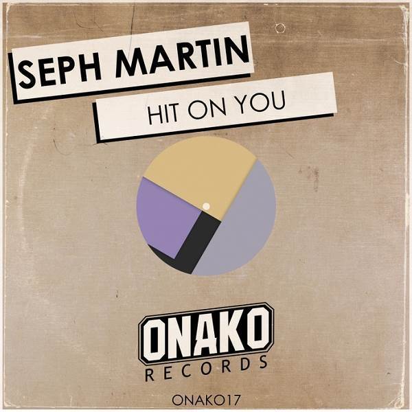 Seph Martin - Hit On You / Onako