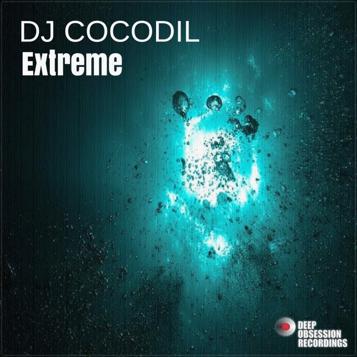 Dj Cocodil - Extreme / Deep Obsession Recordings