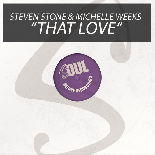 Steven Stone & Michelle Weeks - That Love / Soul Deluxe