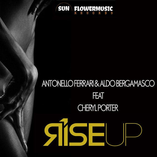 Antonello Ferrari & Aldo Bergamasco ft Cheryl Porter - Rise Up / Sunflowermusic Records