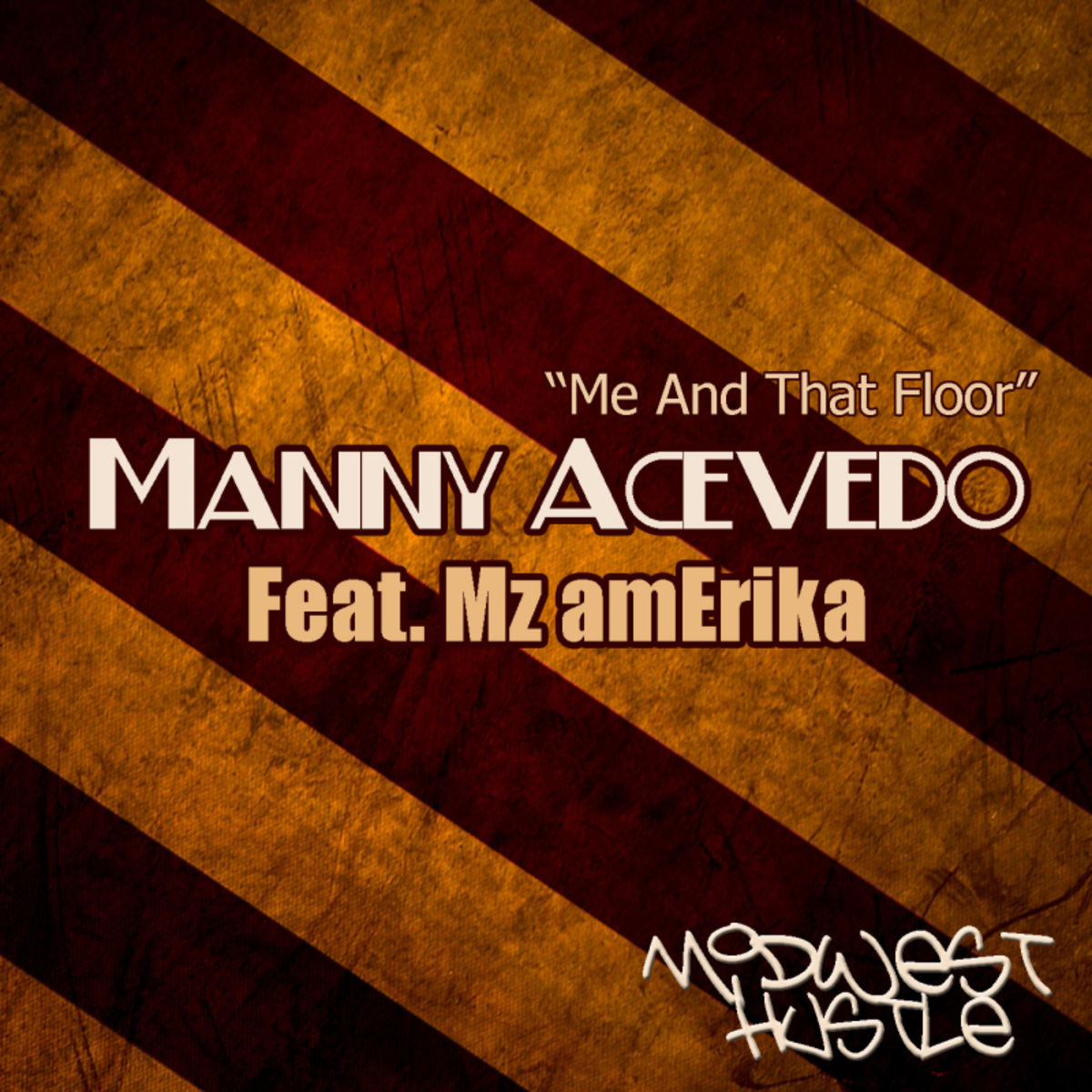 Manny Acevedo - Me And That Floor (feat. Mz amErika) / Midwest Hustle Music