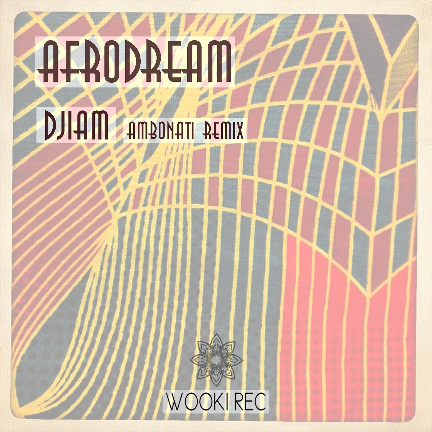 Afrodream - Djiam (Remix) / Wooki Rec