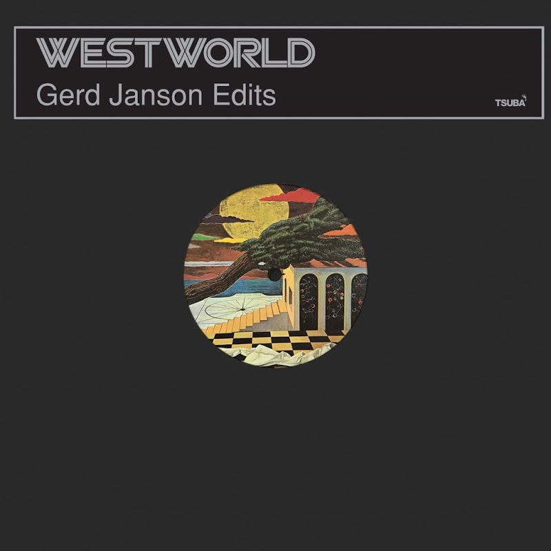 Westworld - Gerd Janson Edits / Tsuba Records