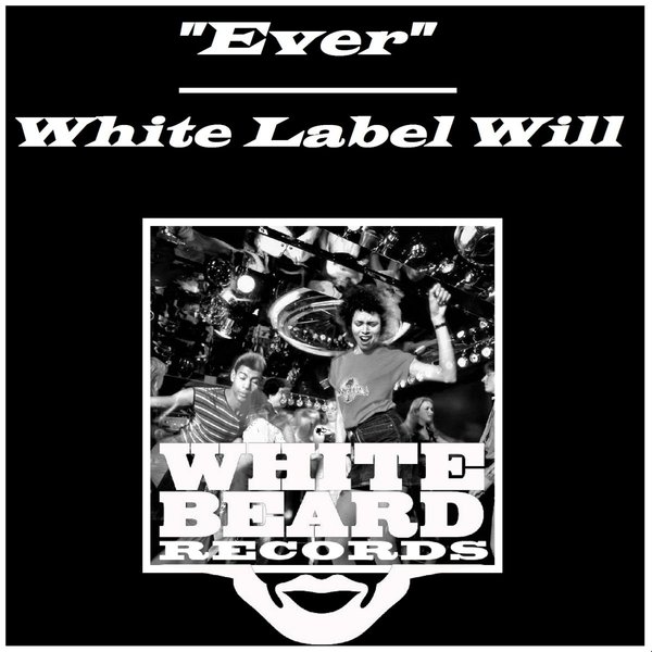 White Label Will - Ever / Whitebeard Records