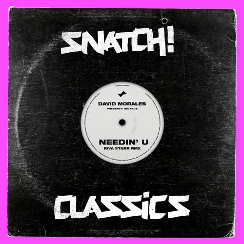 David Morales pres. The Face - Needin' U (Riva Starr Remix) / Snatch! Records